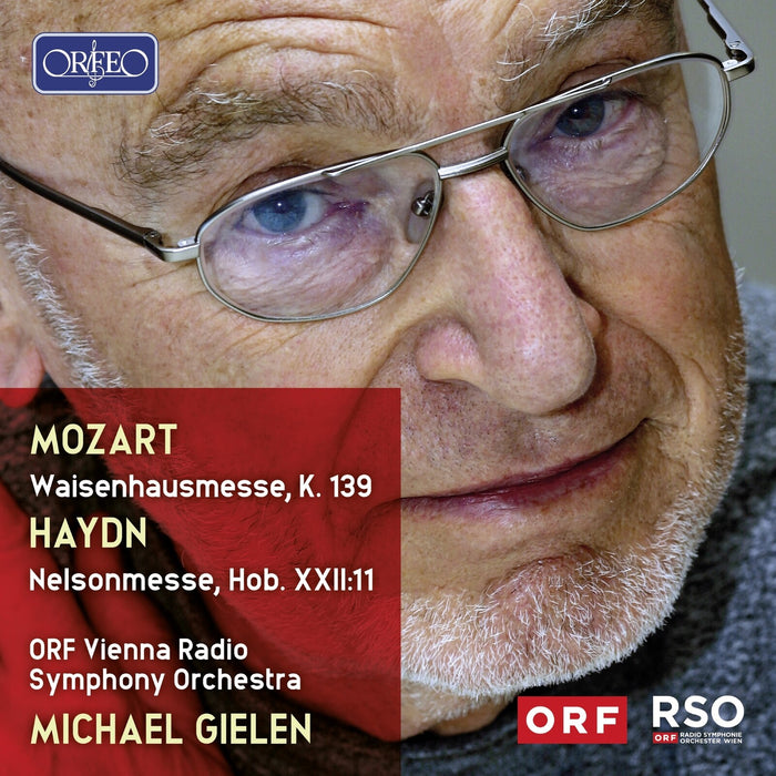 Max Emanuel Cencic; Arthur Trainacher; Jozef Kundlak; Laszlo Polgar; Wiener Sangerknaben; Male Voices of the Chor der Wiener Staatsoper; Elena Mosuc; Annette Markert; Steve Davislim; Anton Scharinger; Chorus sine nomine; ORF Vienna Radio Symphony Orchestra; Michael Gielen - Wolfgang Amadeus Mozart: Waisenhausmesse, K. 139; Joseph Haydn: Nelsonmesse, Hob. XXII:11 - C240111