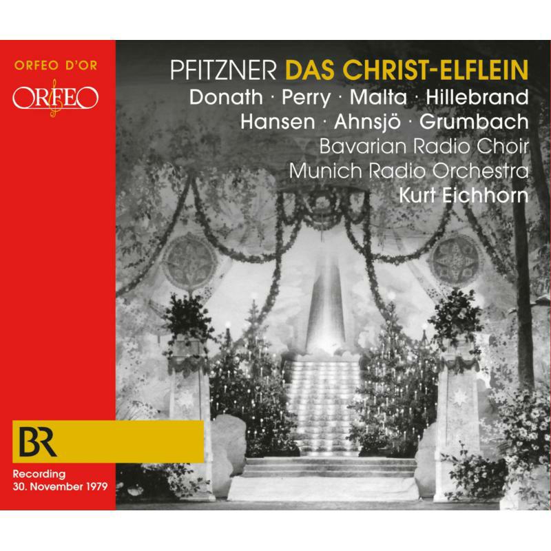 Helen Donath, Janet Perry, Alexander Malta, Nikolaus Hillebrand, Paul Hansen, Claes H. Ahnsjo, Raimund Grumbach, Ferry Gruber, Bavarian Radio Choir, Munich Radio Orchestra, Alois Fink, Kurt Eichhorn - Hans Pfitzner: Das Christ-Elflein - C230082
