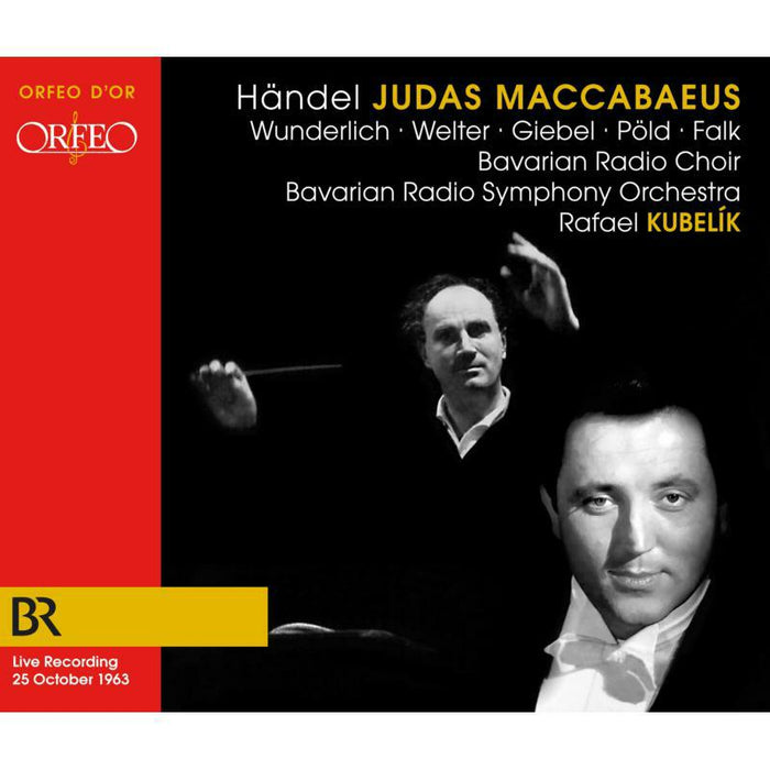 Fritz Wunderlich, Ludwig Welter, Agnes Giebel, Naan Pold, Julia Falk, Bavarian Radio Choir, Bavarian Radio Symphony Orchestra, Rafael Kubleik - Georg Friedrich Handel: Judas Maccabaeus - C230072
