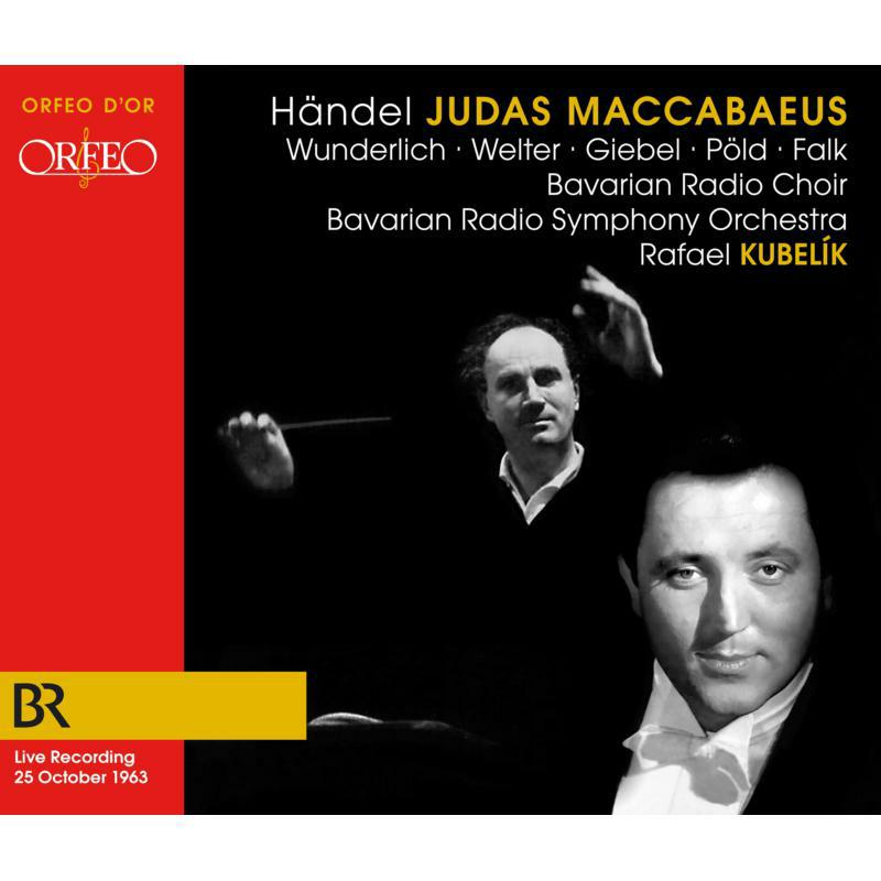 Fritz Wunderlich, Ludwig Welter, Agnes Giebel, Naan Pold, Julia Falk, Bavarian Radio Choir, Bavarian Radio Symphony Orchestra, Rafael Kubleik - Georg Friedrich Handel: Judas Maccabaeus - C230072