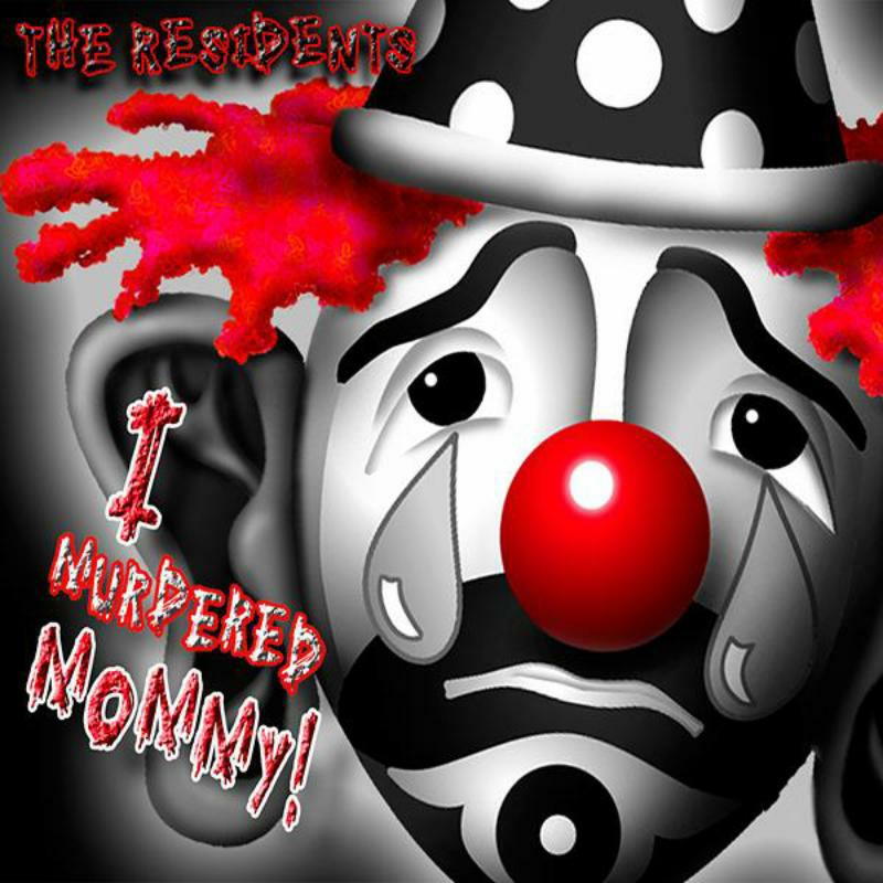 The Residents - I Murdered Mommy - CDGG257