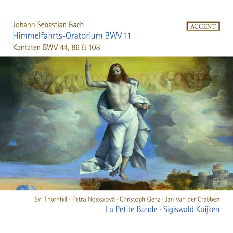 Sigiswald Kuijken; La Petite Bande; Siri Thornhill; Petra Noskaiova; Christoph Genz; Jan Van der Crabben - J.S. Bach: Oratorio for Ascension Day, BWV 11 & Cantatas BWV 108, BWV 86, BWV 44 - ACC25321
