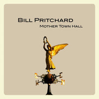 Bill Pritchard - Mother Town Hall - TR320