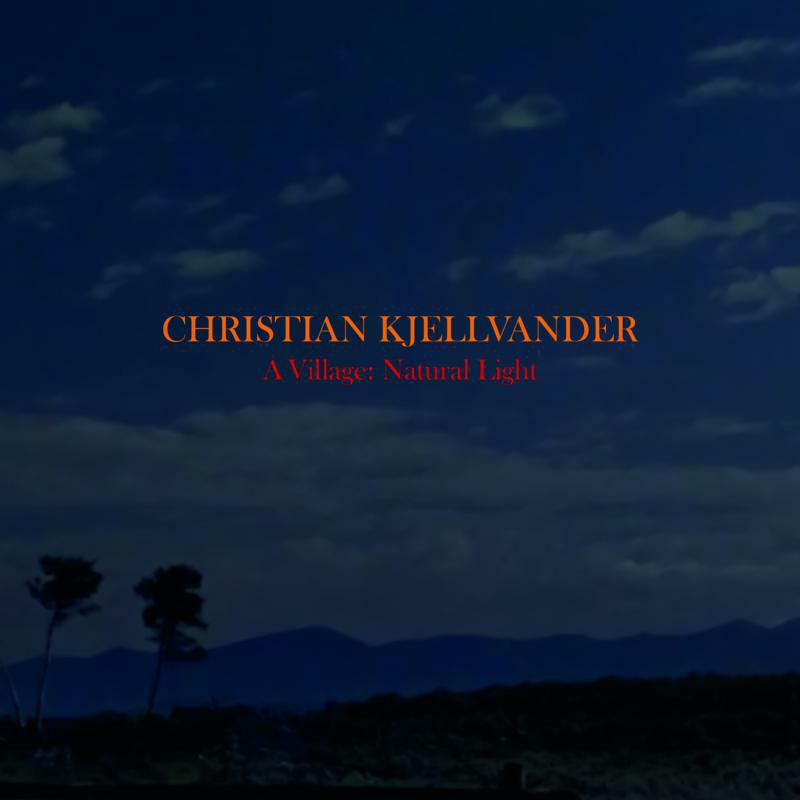 Christian Kjellvander - A Village: Natural Light - TR344