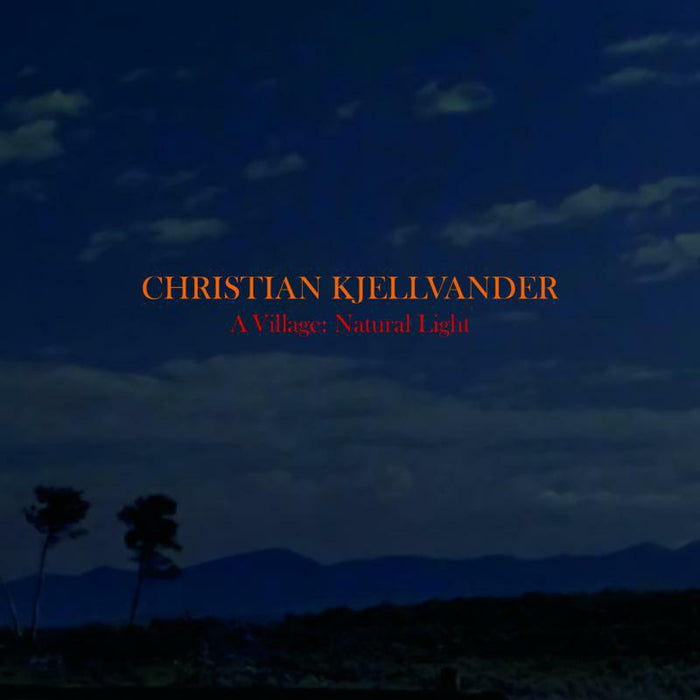 Christian Kjellvander - A Village: Natural Light - TR344LP