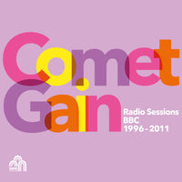 Comet Gain - Radio Sessions (BBC 1996-2011) - TR537