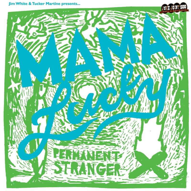 Jim White & Tucker Martine Presents... - Mama Lucky - Permanent Stranger - JJ5013