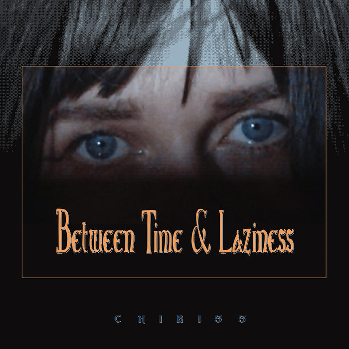 Chikiss - Between Time And Laziness - BB469LP