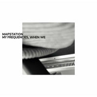 Mapstation - My Frequencies, When We - BB367