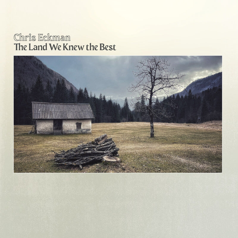 Chris Eckman - The Land We Knew The Best - GRLP1135