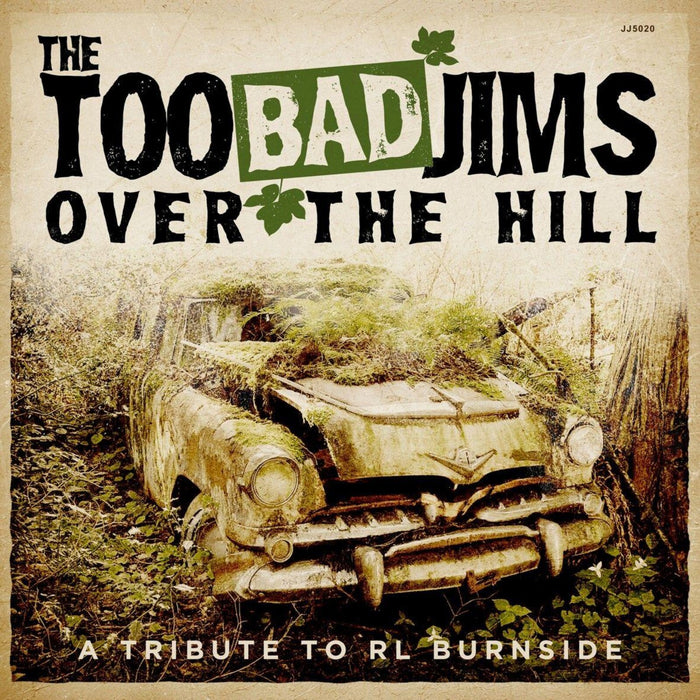 The Too Bad Jims - Over The Hill - A Tribute To RL Burnside - JJ5020