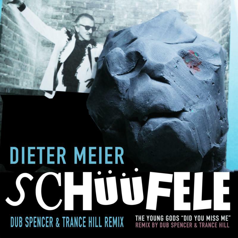 Dieter Meier /The Young Gods - Schuufele / Did You Miss Me (Dub Spencer & Trance Hill Remixes) - EB166