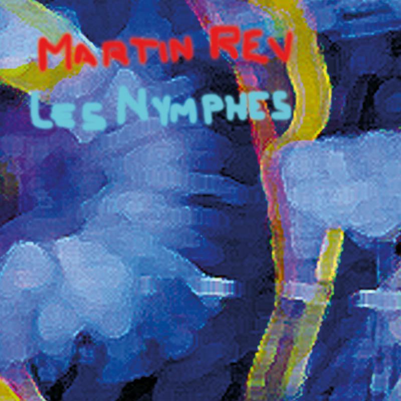 Martin Rev - Les Nymphes - BB418LP