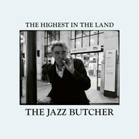 The Jazz Butcher - The Highest In The Land (LP) - TR492LP