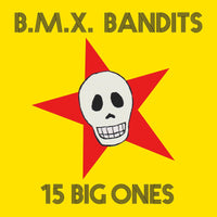 BMX Bandits - 15 Big Ones - TR625CD