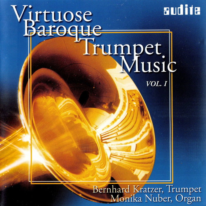 Bernhard Nuber; Monika Kratzer - Virtuoso Baroque Trumpet Music Vol. I - AUDITE20001