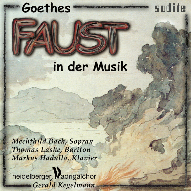Heidelberger Madrigalchor; Gerald Kegelmann - Goethes Faust Set To Music - AUDITE20030