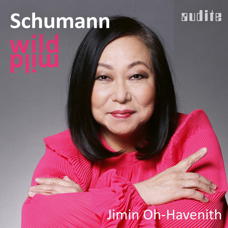 Jimin Oh-Havenith - wild / mild (Robert Schumann Piano Works, Vol. 3) - AUDITE20052