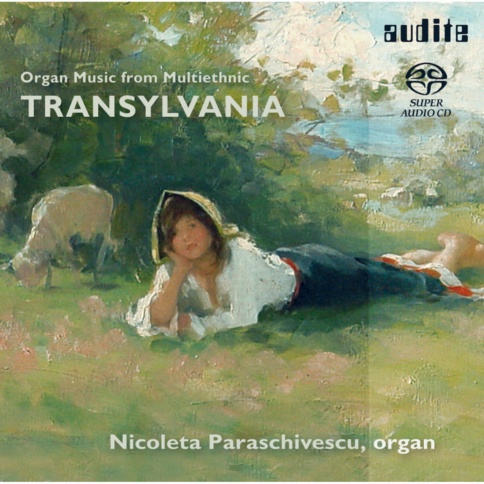 Irina Ungureanu; Nicoleta Paraschivescu - Organ Music From Multi-Ethnic Transylvania - AUDITE92544