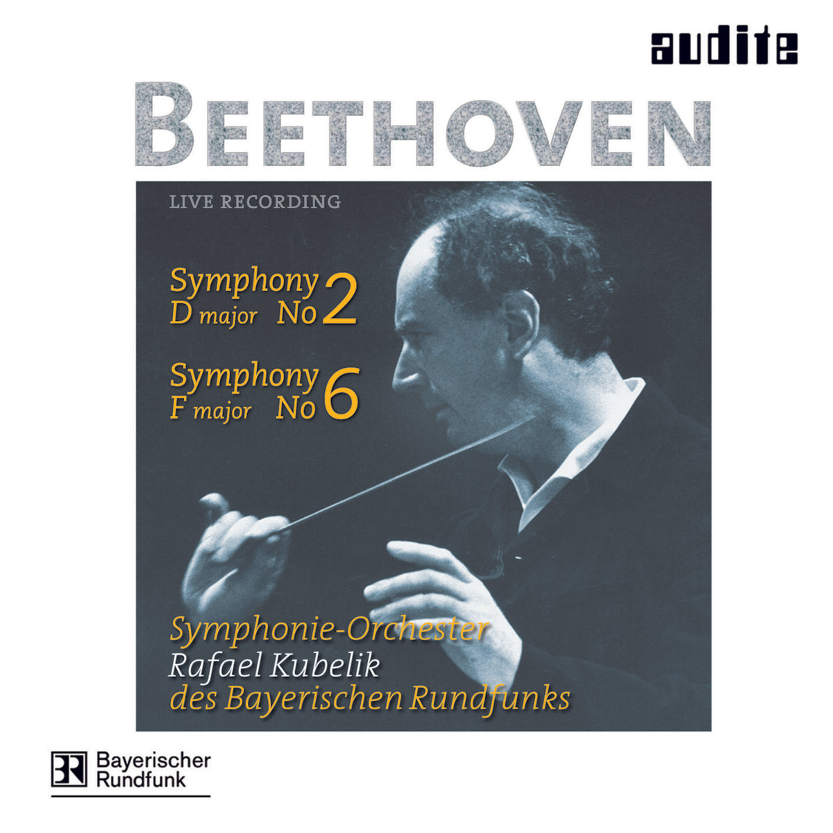 Bayerischen Rso; Rafael Kubelik - Beethoven: Symphonies 2 & 6 - AUDITE95531