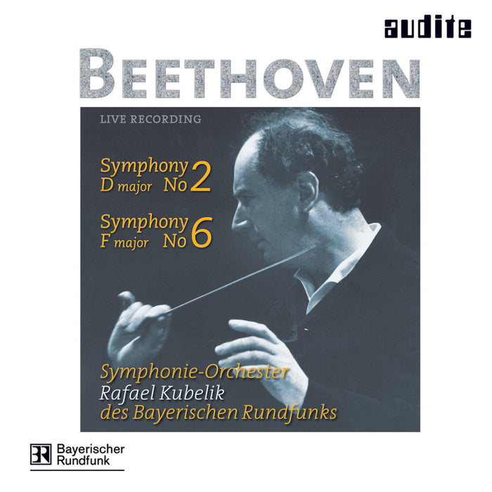 Bayerischen Rso; Rafael Kubelik - Beethoven: Symphonies 2 & 6 - AUDITE95531
