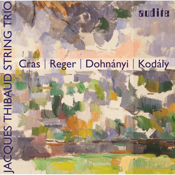 Jacques Thibaud String Trio - Cras / Reger / Dohnanyi / Kodaly: String Trios - AUDITE97534