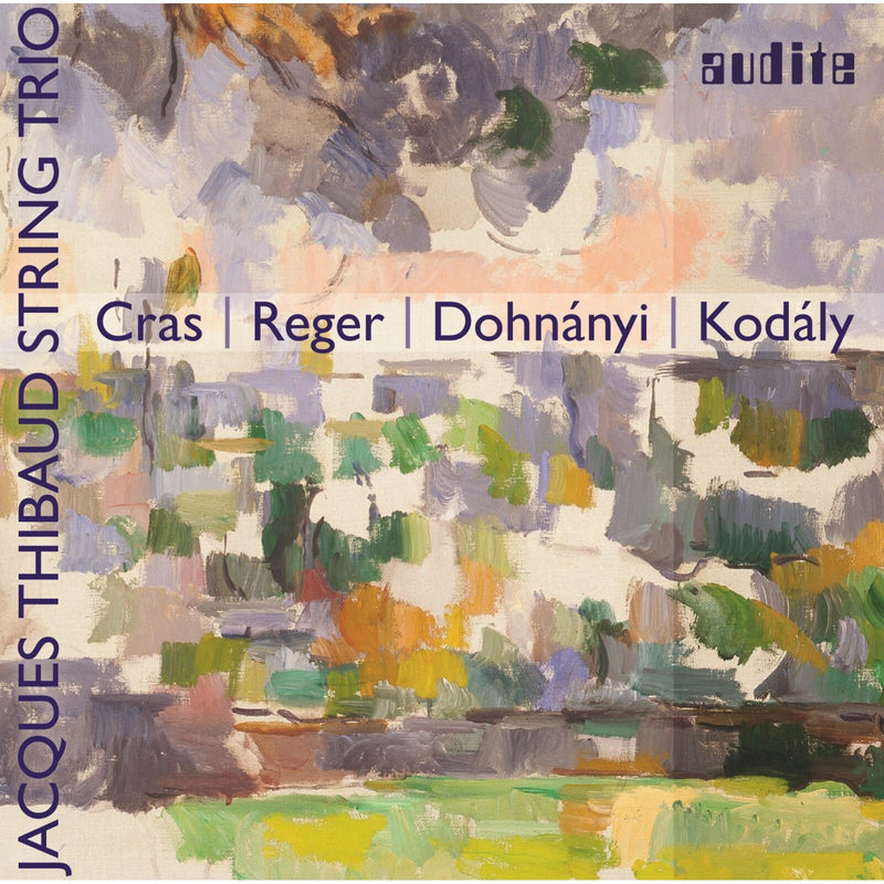 Jacques Thibaud String Trio - Cras / Reger / Dohnanyi / Kodaly: String Trios - AUDITE97534