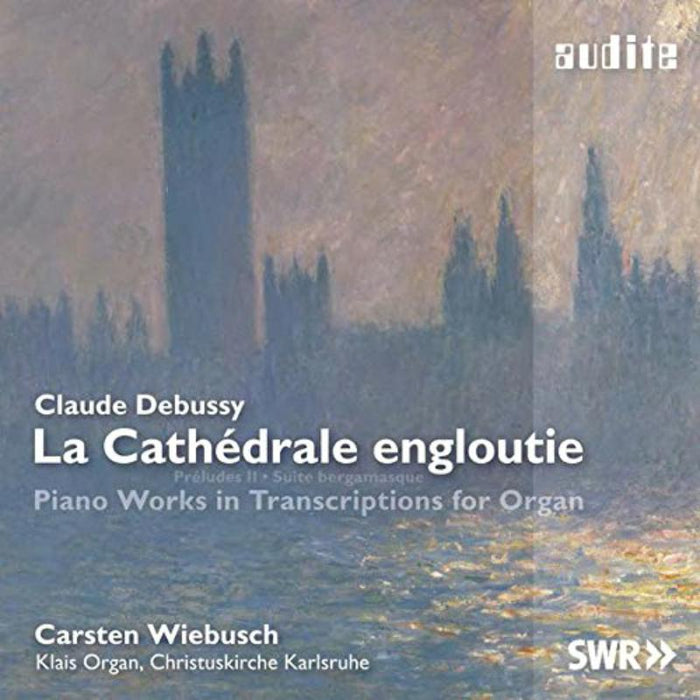 Carsten Wiebusch - Debussy: La Cathedrale Engloutie (Piano Works In Transcriptions For Organ) - AUDITE97699