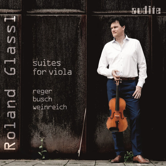 Roland Glassl - Suites For Viola By Reger, Busch & Weinreich - AUDITE97721