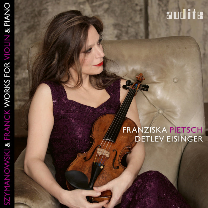 Franziska Pietsch; Detlev Eisinger - Franck; Szymanowski: Works For Violin & Piano - AUDITE97726