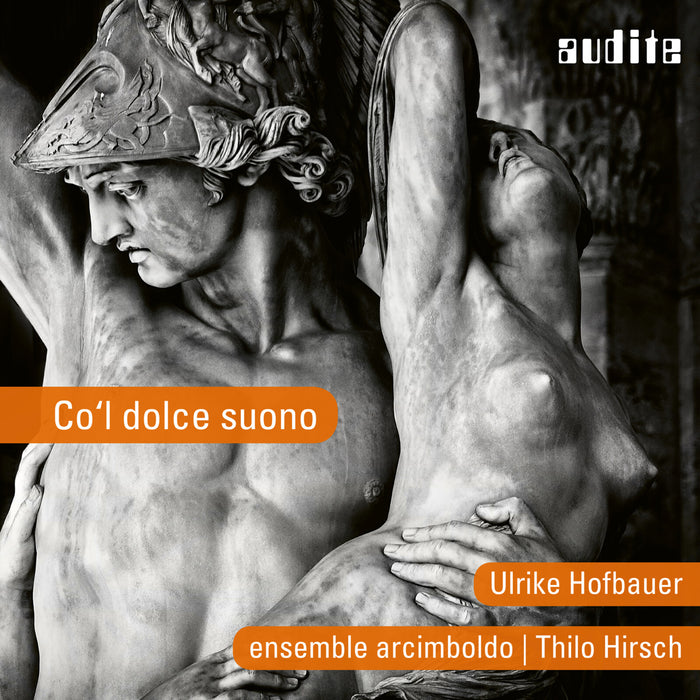Ulrike Hofbauer; Julian Behr; Thilo Hirsch; Ensemble Arcimboldo - Co’L Dolce Suono - AUDITE97731