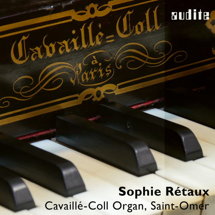 Sophie Rétaux - The Cavaillé-Coll Organ, Saint-Omer - AUDITE97739