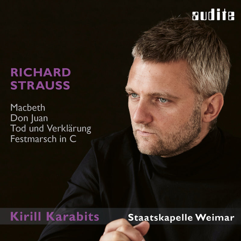 Staatskappelle Weimar; Kirill Karabits - Richard Strauss: Macbeth; Don Juan; Death And Transfiguration; Festmarsch - AUDITE97755