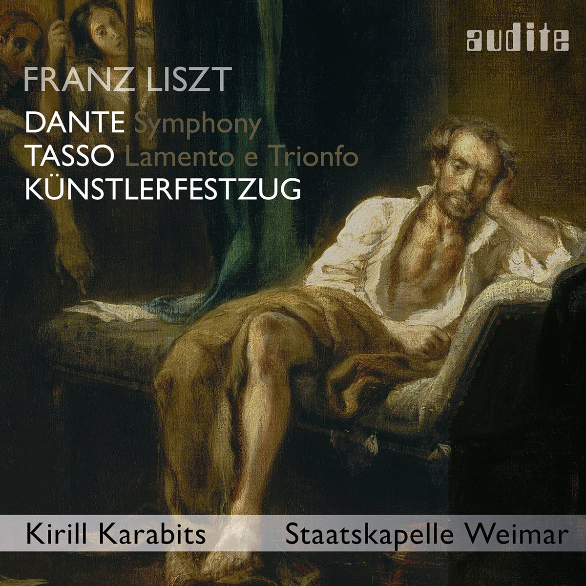 Nadja Robiné; Sebastian Kowski; Staatskapelle Weimar; Knabenchor der Jenaer Philharmonie; Damen des Opernchores des Deutschen Nationaltheaters Weimar; Kirill Karabits - Liszt: Dante Symphony, Künstlerfestzug; Tasso - AUDITE97760