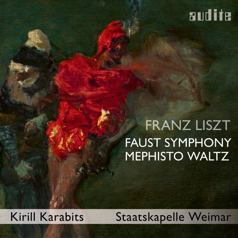 Airam Hernandez; Herren des Opernchores des Deutschen Nationaltheaters Weimar; Herren des Landesjugendchores Thuringen; Staatskapelle Weimar; Kirill Karabits - Franz Liszt: A Faust Symphony, S. 108 - Mephisto Waltz No. 3, S. 216 - AUDITE97761