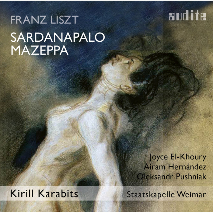 Kirill Karabits; Staatskapelle Weimar; Joyce El-Khoury; Airam Hernandez; Oleksandr Pushniak - Liszt: Sardanapalo; Mazeppa - AUDITE97764
