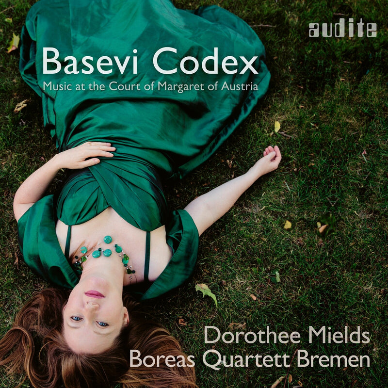 Dorothee Mields, Boreas Quartett Bremen - Basevi Codex, Music at the Court fo Margaret of Austria - AUDITE97783