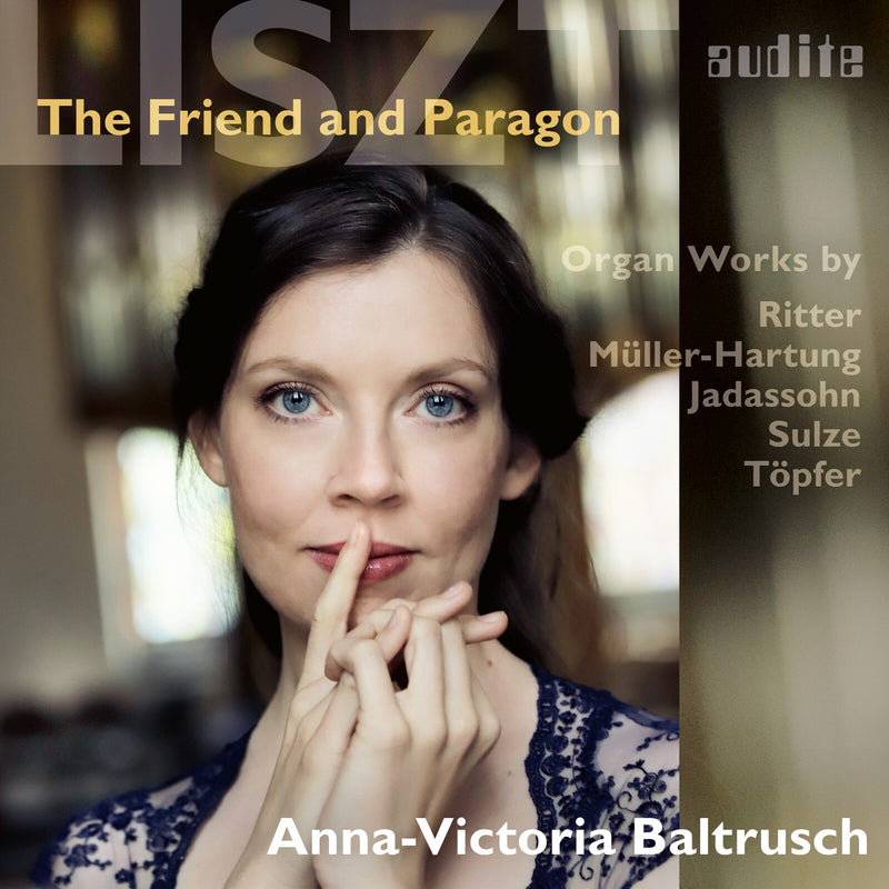 Anna-Victoria Baltrusch - Liszt - The Friend and Paragon - AUDITE97792