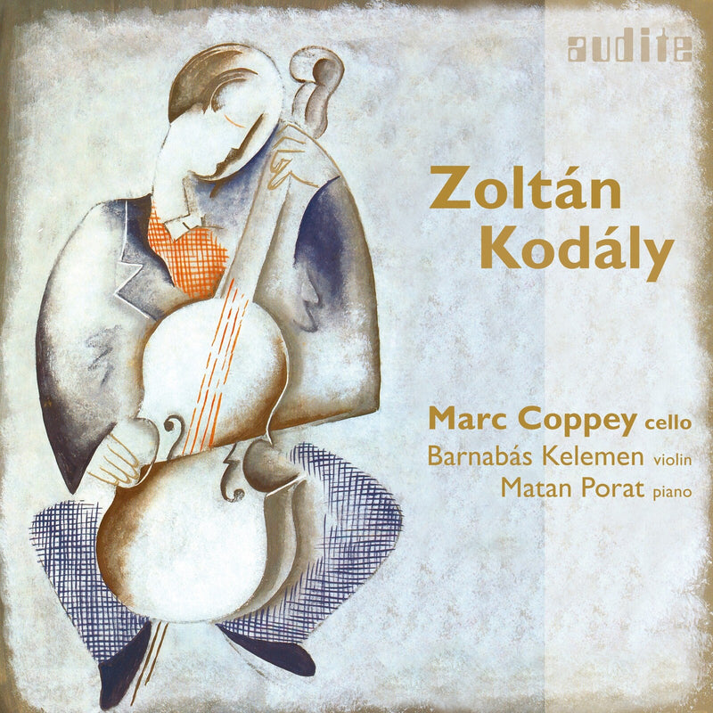 Marc Coppey, Barnabas Kelemen, Matan Porat - Zoltan Kodaly: Chamber Music for Cello - AUDITE97794