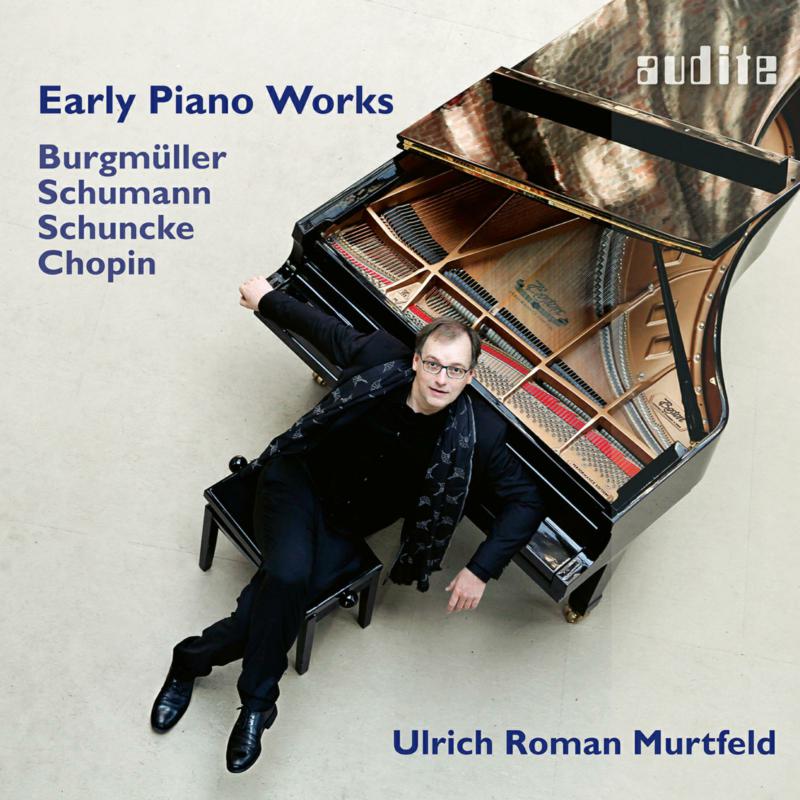 Ulrich Roman Murtfeld - Early Piano Works By Burgmuller, Chopin, Schumann & Schuncke - AUDITE97811