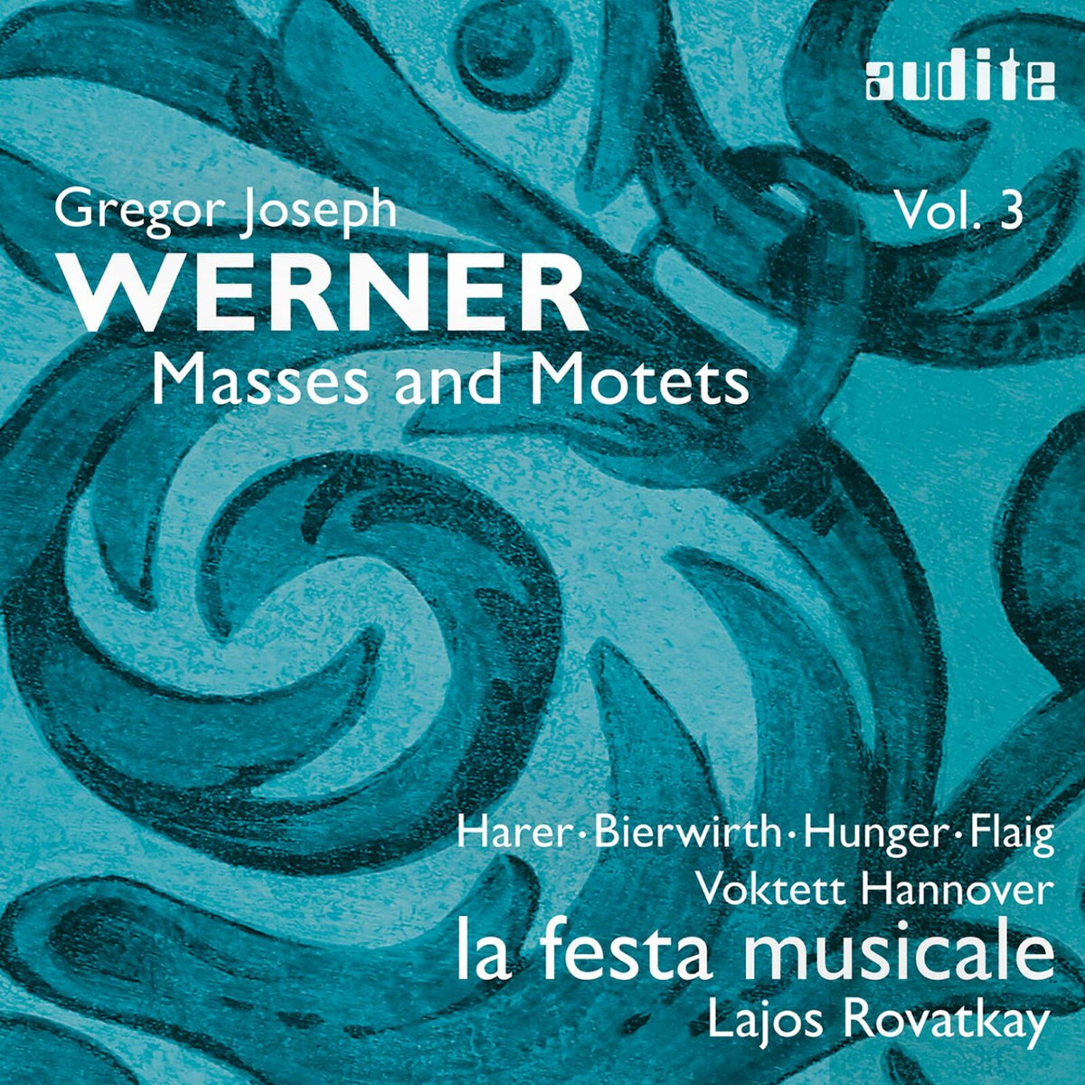 Magdalene Harer; Anne Bierwirth; Tobias Hunger; Markus Flaig; Voktett Hannover; la festa musicale; Lajos Rovatkay - Gregor Joseph Werner, Vol. III: Masses and Motets - AUDITE97819