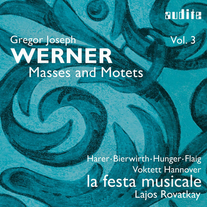 Magdalene Harer; Anne Bierwirth; Tobias Hunger; Markus Flaig; Voktett Hannover; la festa musicale; Lajos Rovatkay - Gregor Joseph Werner, Vol. III: Masses and Motets - AUDITE97819