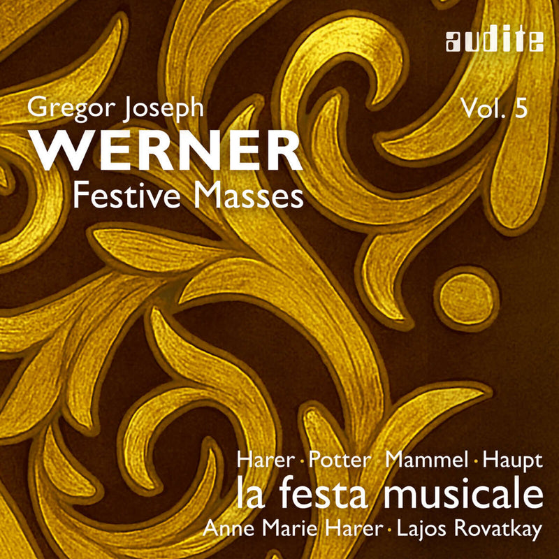Magdalene Harer; Alex Potter; Hans Jorg Mammel; Anton Haupt; la festa musicale; Anne Marie Harer - Gregor Joseph Werner: Festive Masses, Vol. 5 - AUDITE97836