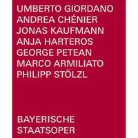 Jonas Kaufmann; George Petean; Anja Harteros; Rachael Wilson; Helena Zubanovich; Philipp Stolzl; Bayerisches Staatsorchester; Bayerischer Staatsopernchor; Bayerische Staatsoper; Marco Armiliato - Umberto Giordano: Andrea Chenier - BSOREC2004