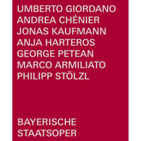 Jonas Kaufmann; George Petean; Anja Harteros; Rachael Wilson; Helena Zubanovich; Philipp Stolzl; Bayerisches Staatsorchester; Bayerischer Staatsopernchor; Bayerische Staatsoper; Marco Armiliato - Umberto Giordano: Andrea Chenier - BSOREC2004