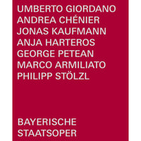Jonas Kaufmann; George Petean; Anja Harteros; Rachael Wilson; Helena Zubanovich; Philipp Stolzl; Bayerisches Staatsorchester; Bayerischer Staatsopernchor; Bayerische Staatsoper; Marco Armiliato - Umberto Giordano: Andrea Chenier - BSOREC2004