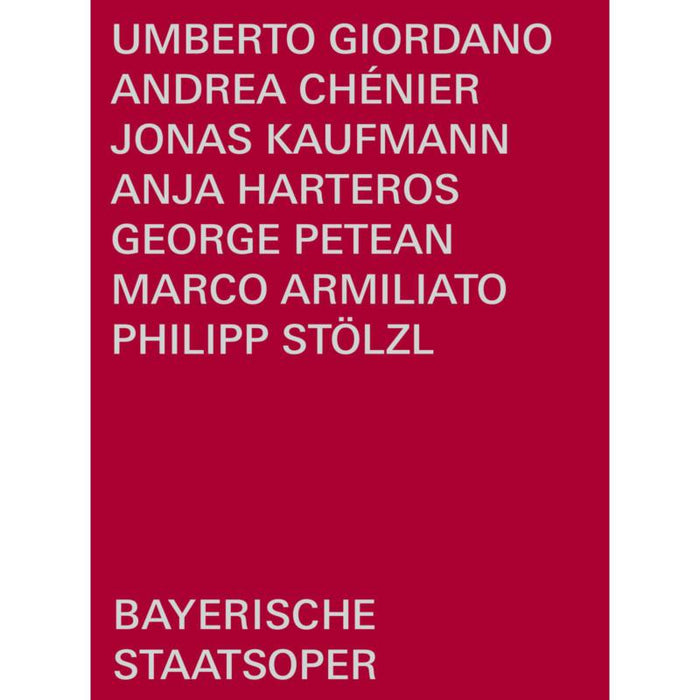 Jonas Kaufmann; George Petean; Anja Harteros; Rachael Wilson; Helena Zubanovich; Philipp Stolzl; Bayerisches Staatsorchester; Bayerischer Staatsopernchor; Bayerische Staatsoper; Marco Armiliato - Umberto Giordano: Andrea Chenier - BSOREC1004