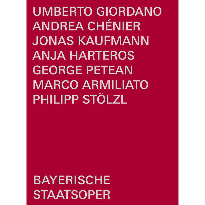 Jonas Kaufmann; George Petean; Anja Harteros; Rachael Wilson; Helena Zubanovich; Philipp Stolzl; Bayerisches Staatsorchester; Bayerischer Staatsopernchor; Bayerische Staatsoper; Marco Armiliato - Umberto Giordano: Andrea Chenier - BSOREC1004