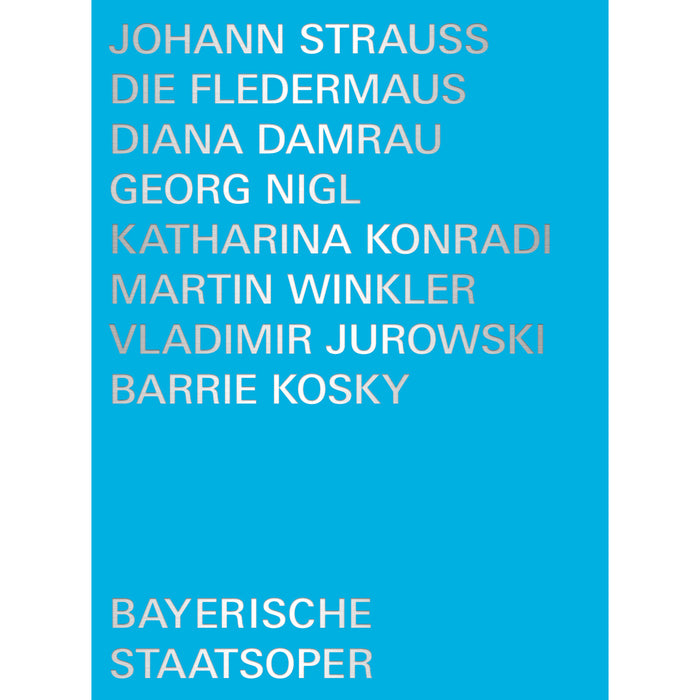 Diana Damrau; Georg Nigl; Katharina Konradi; Martin Winkler; Andrew Watts; Sean Panikkar; Markus Bruck; Kevin Conners; Miriam Neumaier; Max Pollak; Franz J. Strohmeier; Danilo Brunetti; Giovanni Corrado; Deniz Doru; Oliver Petriglieri; Bayiersche Staatsoper; Barrie Kosky; Christoph Heil; Vladimir Ju - Johann Strauss: Die Fledermaus - BSOREC1005