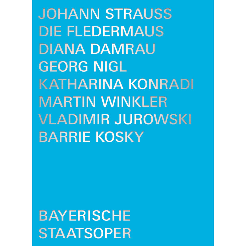 Diana Damrau; Georg Nigl; Katharina Konradi; Martin Winkler; Andrew Watts; Sean Panikkar; Markus Bruck; Kevin Conners; Miriam Neumaier; Max Pollak; Franz J. Strohmeier; Danilo Brunetti; Giovanni Corrado; Deniz Doru; Oliver Petriglieri; Bayiersche Staatsoper; Barrie Kosky; Christoph Heil; Vladimir Ju - Johann Strauss: Die Fledermaus - BSOREC1005